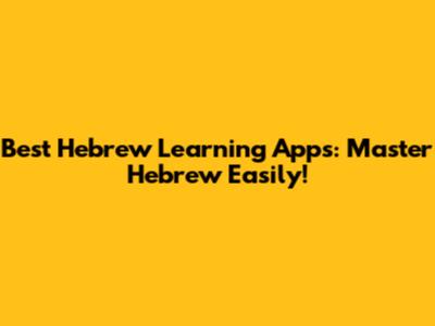 Best Hebrew Learning Apps: Master Hebrew Easily!