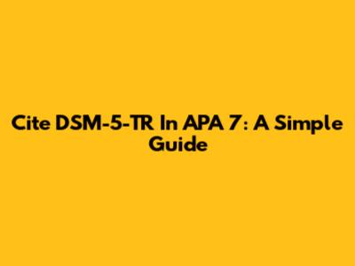 Cite DSM-5-TR In APA 7: A Simple Guide