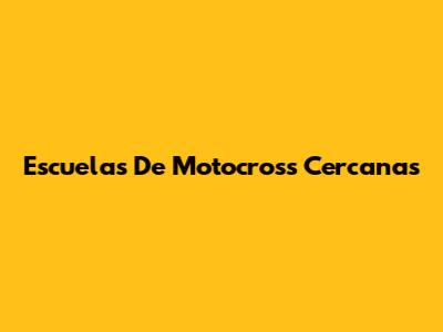 Escuelas De Motocross Cercanas