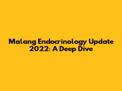 Malang Endocrinology Update 2022: A Deep Dive