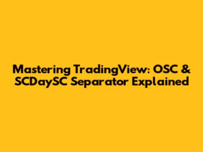 Mastering TradingView: OSC & SCDaySC Separator Explained