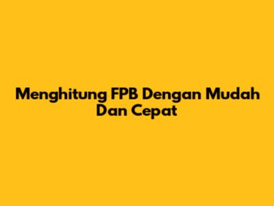 Menghitung FPB Dengan Mudah Dan Cepat