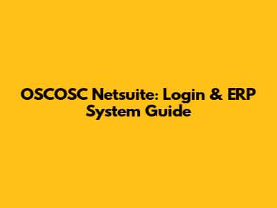 OSCOSC Netsuite: Login & ERP System Guide