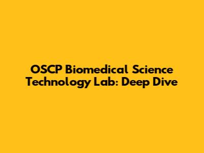 OSCP Biomedical Science Technology Lab: Deep Dive