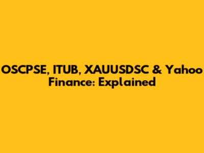 OSCPSE, ITUB, XAUUSDSC & Yahoo Finance: Explained