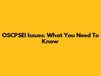 OSCPSEI Issues: What You Need To Know