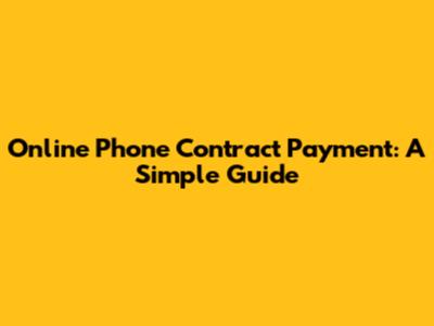 Online Phone Contract Payment: A Simple Guide