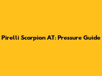 Pirelli Scorpion AT: Pressure Guide