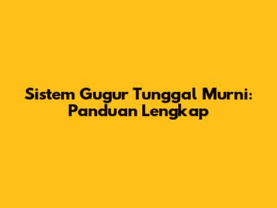 Sistem Gugur Tunggal Murni: Panduan Lengkap