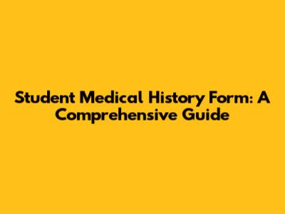 Student Medical History Form: A Comprehensive Guide