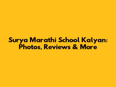 Surya Marathi School Kalyan: Photos, Reviews & More