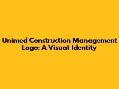 Unimed Construction Management Logo: A Visual Identity