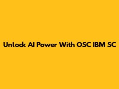 Unlock AI Power With OSC IBM SC