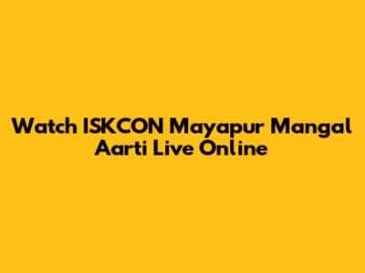 Watch ISKCON Mayapur Mangal Aarti Live Online